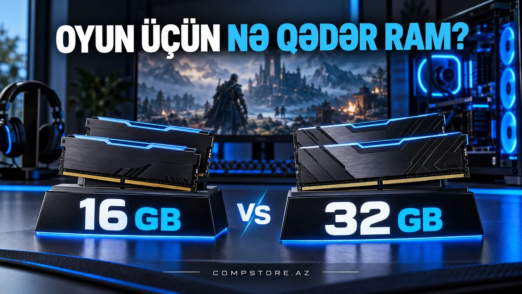 16 GB, yoxsa 32 GB RAM: oyun ucun ne qeder yaddas lazimdir?